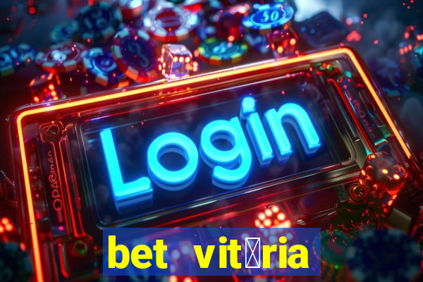 bet vit贸ria apostas online