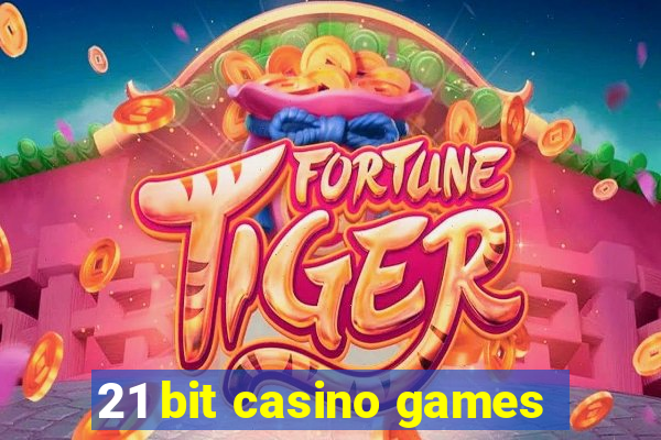 21 bit casino games