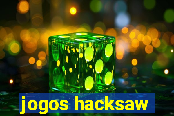 jogos hacksaw