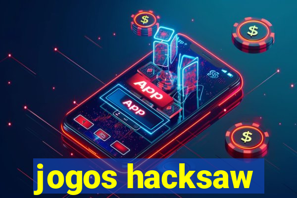 jogos hacksaw