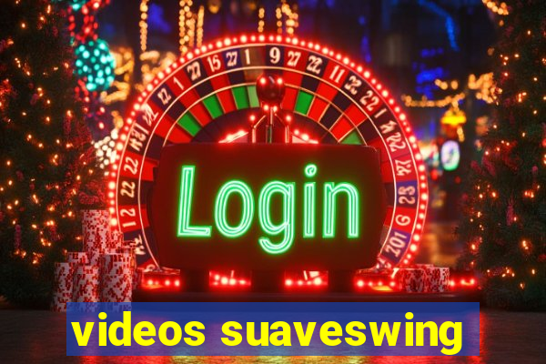 videos suaveswing