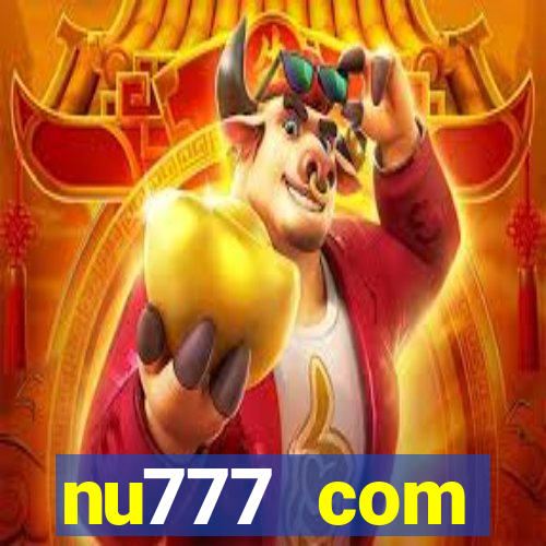 nu777 com plataforma de jogos