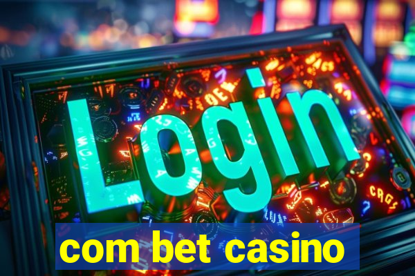 com bet casino