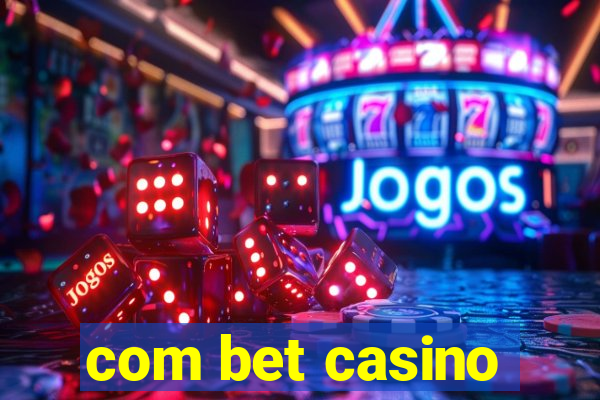 com bet casino