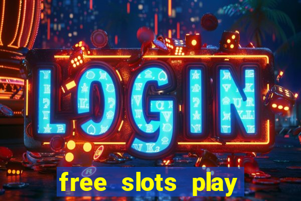 free slots play for free