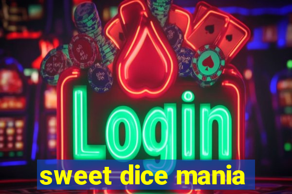 sweet dice mania