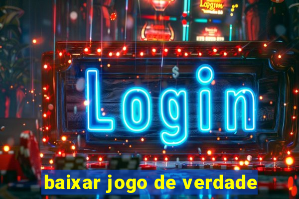 baixar jogo de verdade