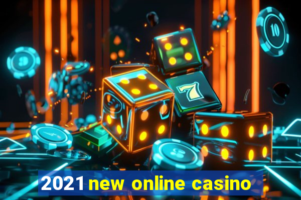 2021 new online casino