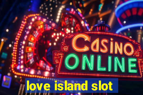 love island slot