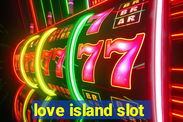 love island slot