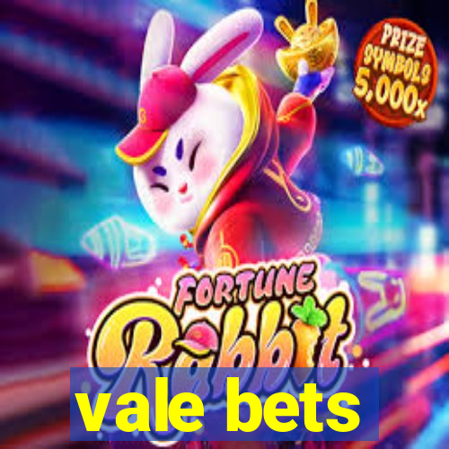 vale bets