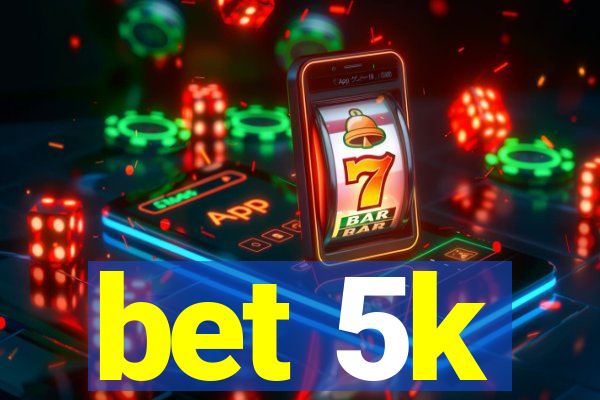 bet 5k