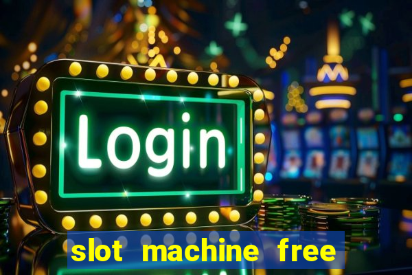 slot machine free no download