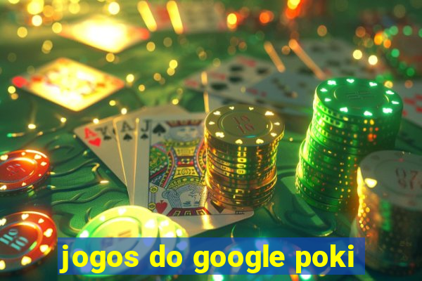 jogos do google poki