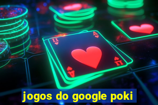 jogos do google poki