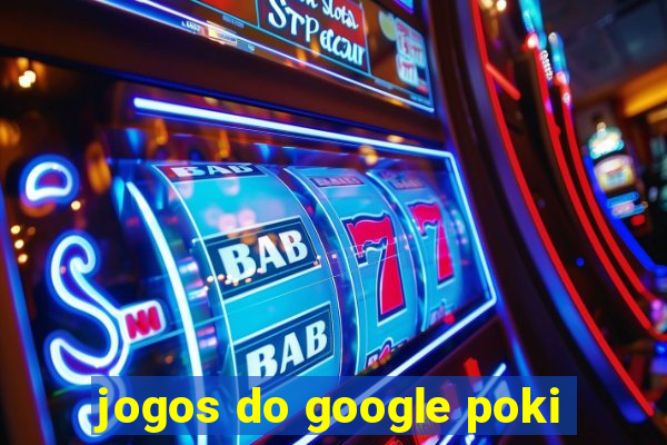 jogos do google poki