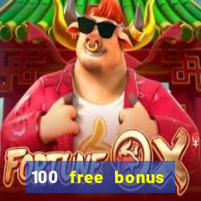 100 free bonus casino no deposit philippines real money