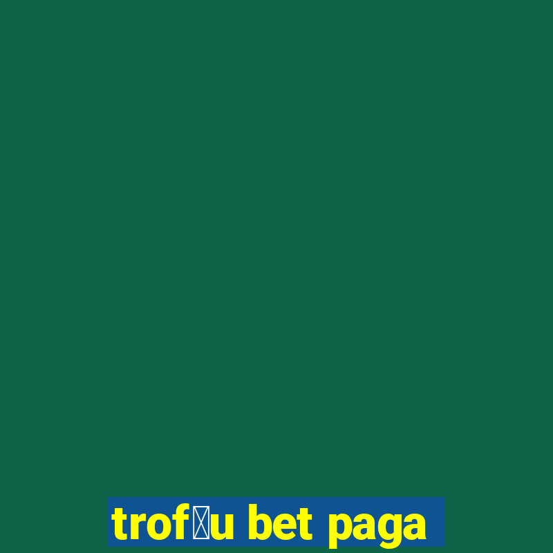 trof茅u bet paga