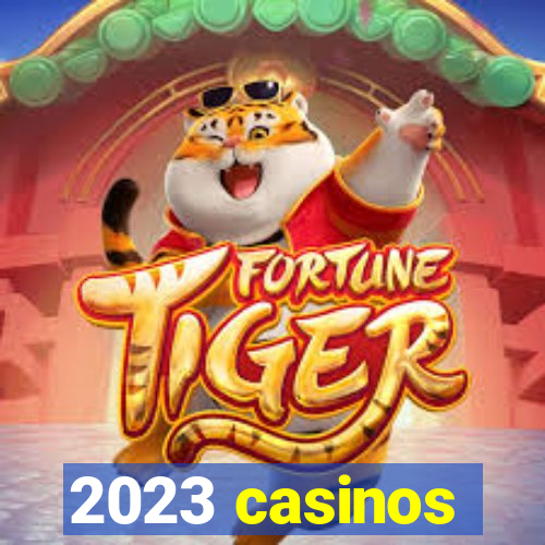 2023 casinos