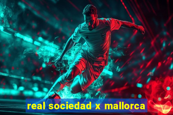 real sociedad x mallorca