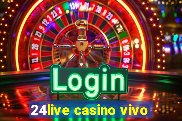 24live casino vivo