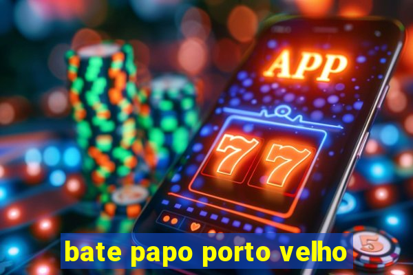 bate papo porto velho