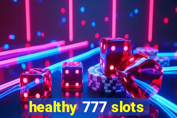 healthy 777 slots