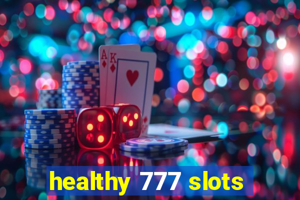 healthy 777 slots