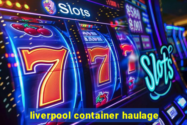 liverpool container haulage