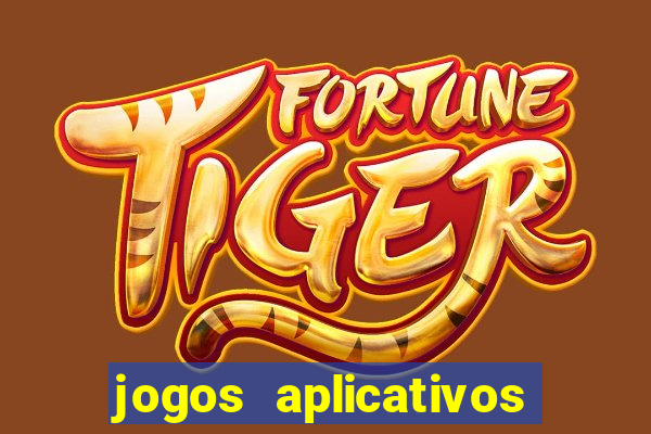 jogos aplicativos para ganhar dinheiro