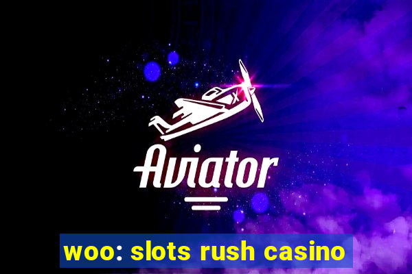 woo: slots rush casino