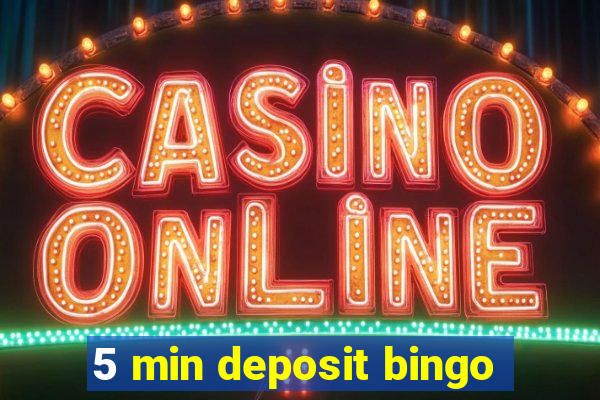 5 min deposit bingo