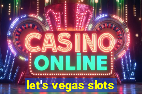 let's vegas slots