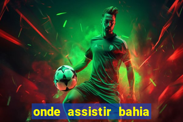 onde assistir bahia x internacional