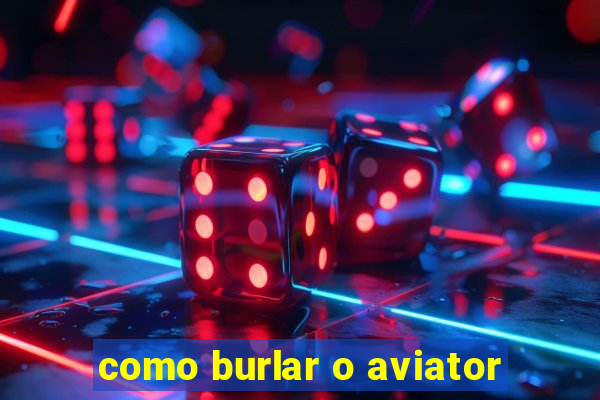 como burlar o aviator