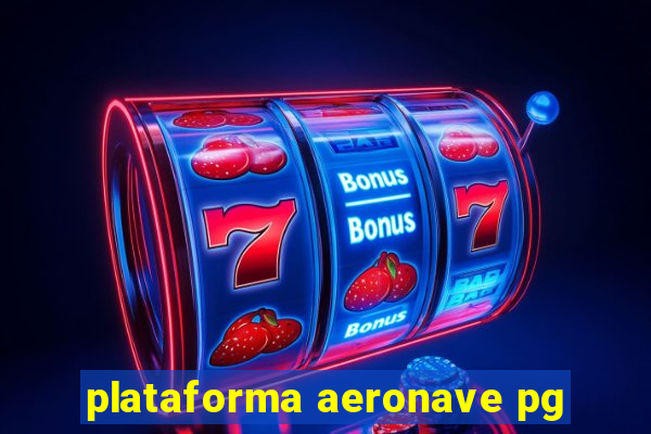 plataforma aeronave pg