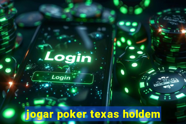 jogar poker texas holdem