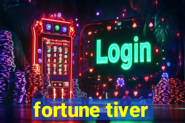 fortune tiver