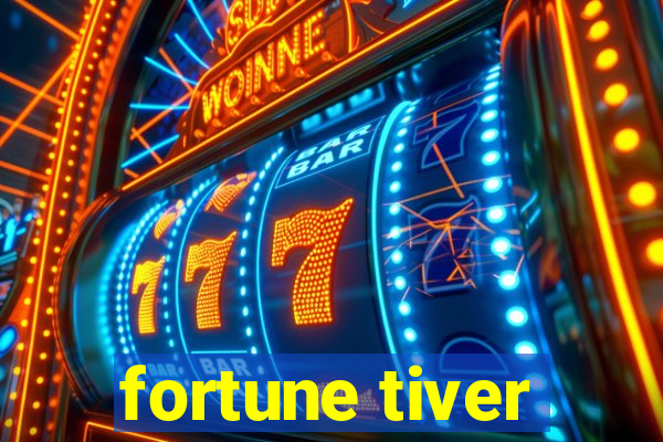 fortune tiver