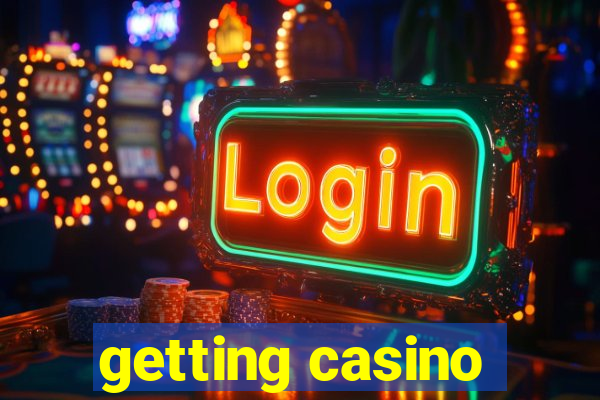 getting casino