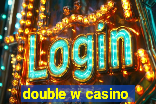 double w casino