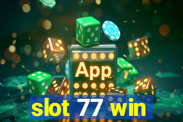 slot 77 win