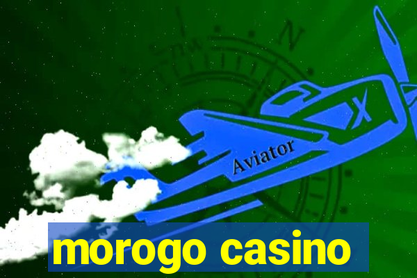 morogo casino