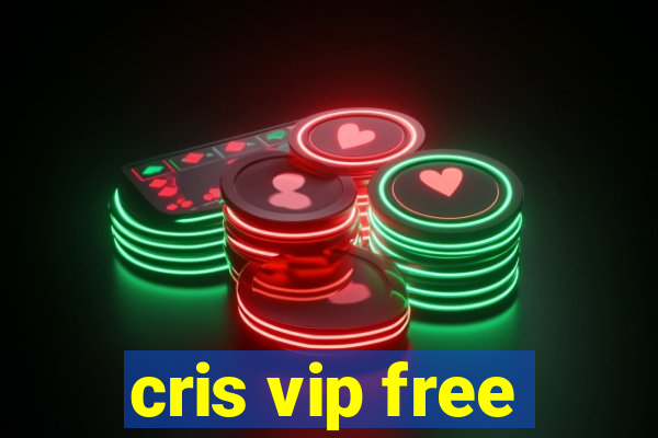 cris vip free