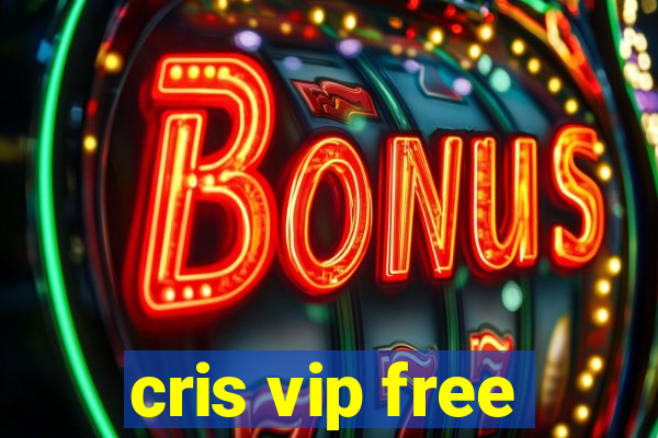 cris vip free