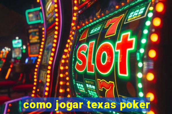 como jogar texas poker