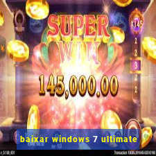 baixar windows 7 ultimate