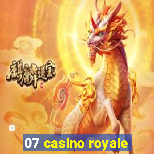 07 casino royale