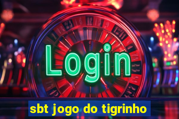 sbt jogo do tigrinho