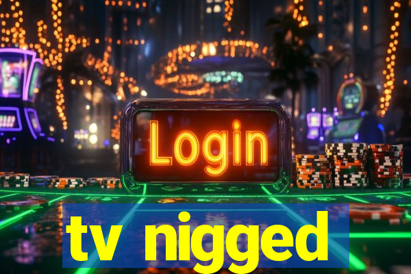 tv nigged